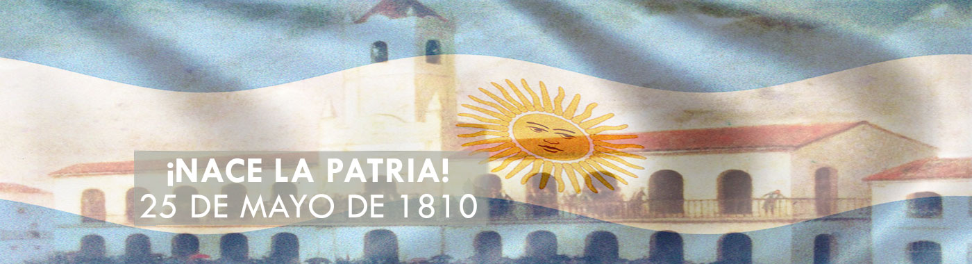 NACE LA PATRIA 25 DE MAYO DE 1810 - Colegio San Javier